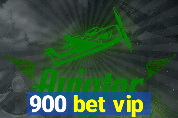 900 bet vip